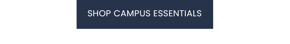 [SHOP CAMPUS ESSENTIALS]