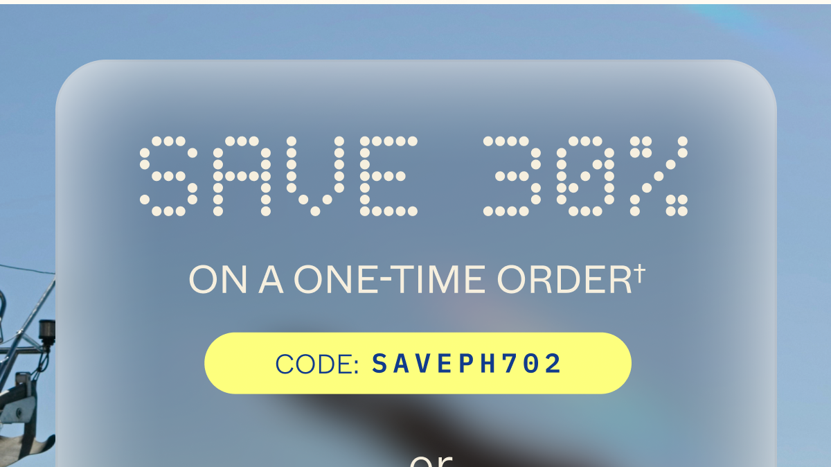 Save 30% on a one time order