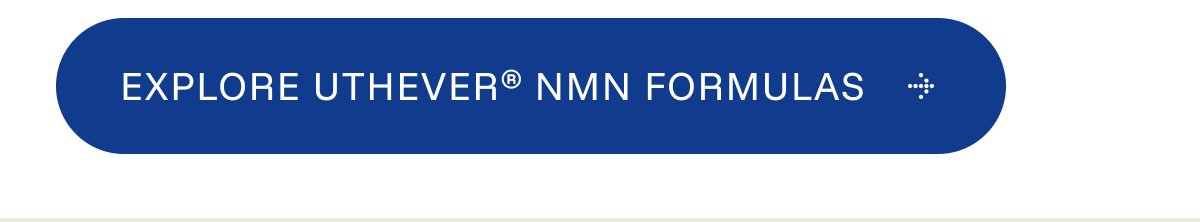 Explore Uthever® NMN formulas