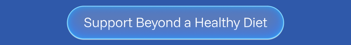 Support Beyond a Healthy Diet 