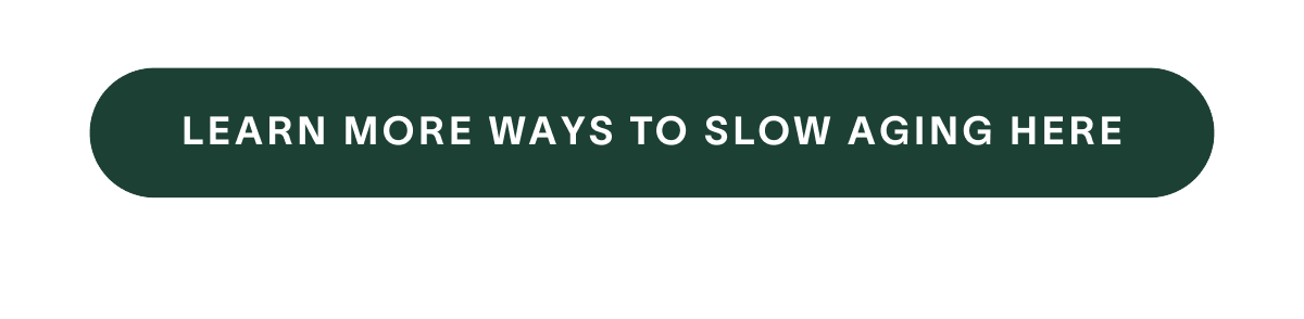 LEARN WAYS TO SLOW AGING HERE