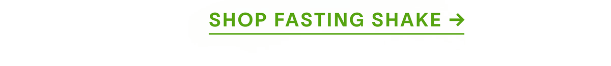 Shop Fasting Shake →