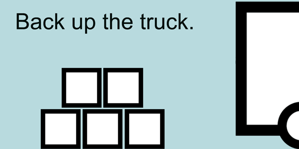 A moving truck and a pile of boxes with the phrase back up the truck and fill it up above it.