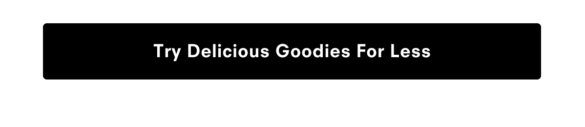 Try delicious goodies for less