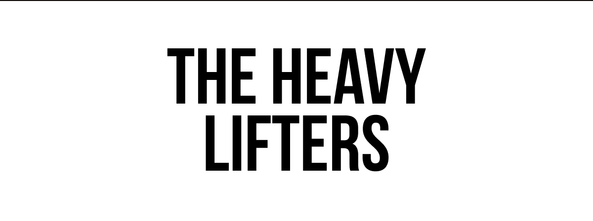 The heavy lifters