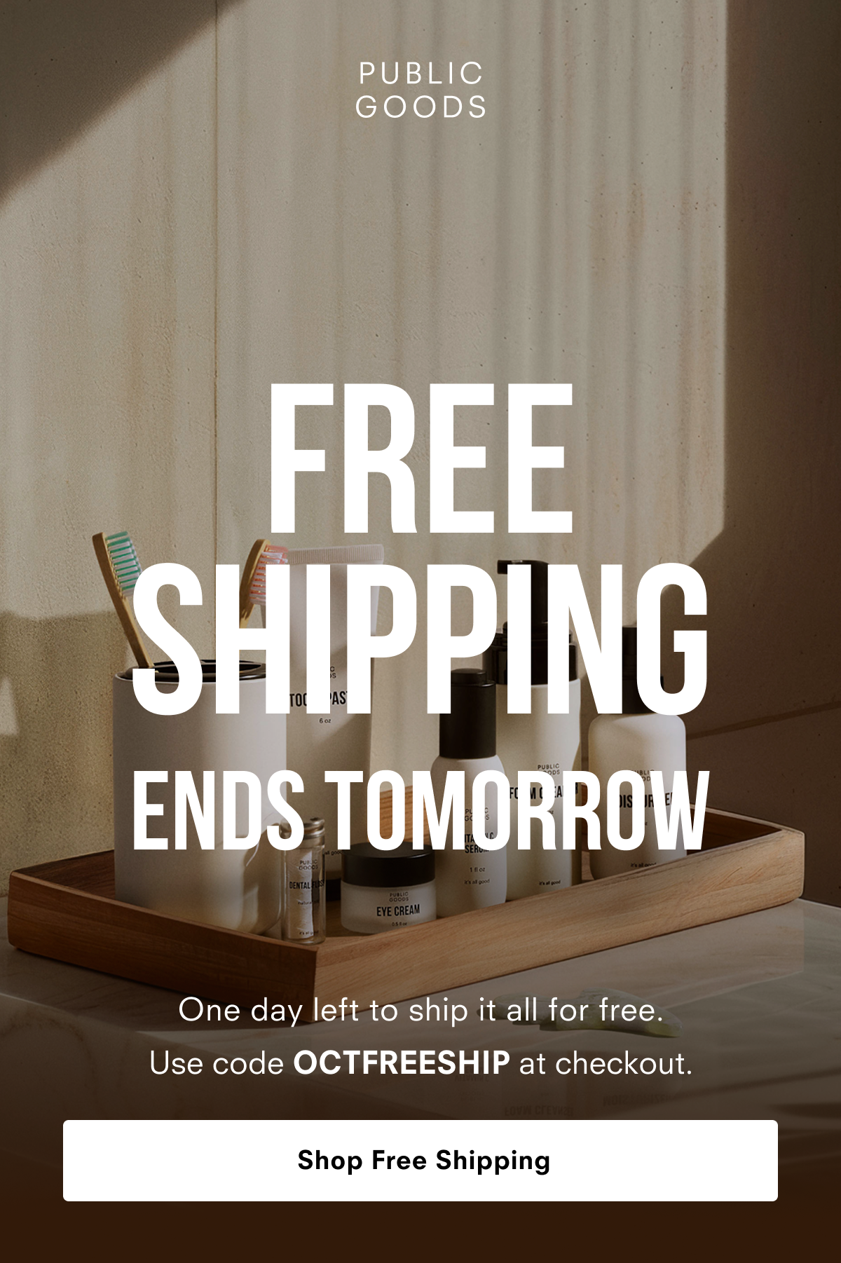 Free Shipping Ends Tomorrow. Use code OCTFREESHIP at checkout.