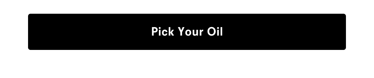 Pick your oil