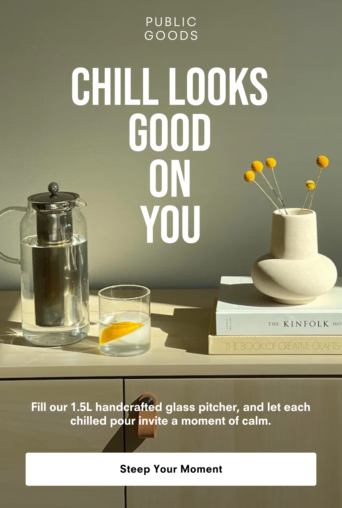 Chill Looks Good on You. Steep Your Moment.