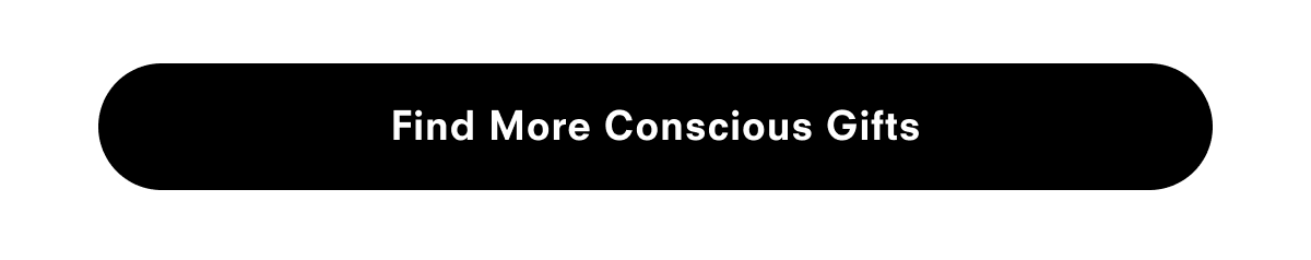 Find more conscious gifts