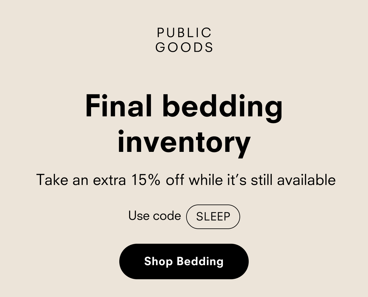Final bedding inventory, Take an extra 15% off&nbsp;while it’s still available with code SLEEP 