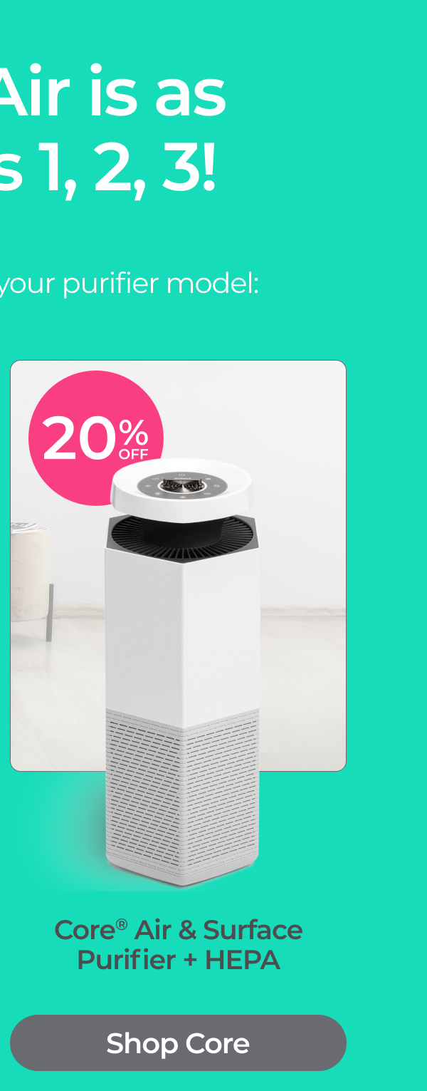 Shop the Core Air & Surface Purifier + HEPA