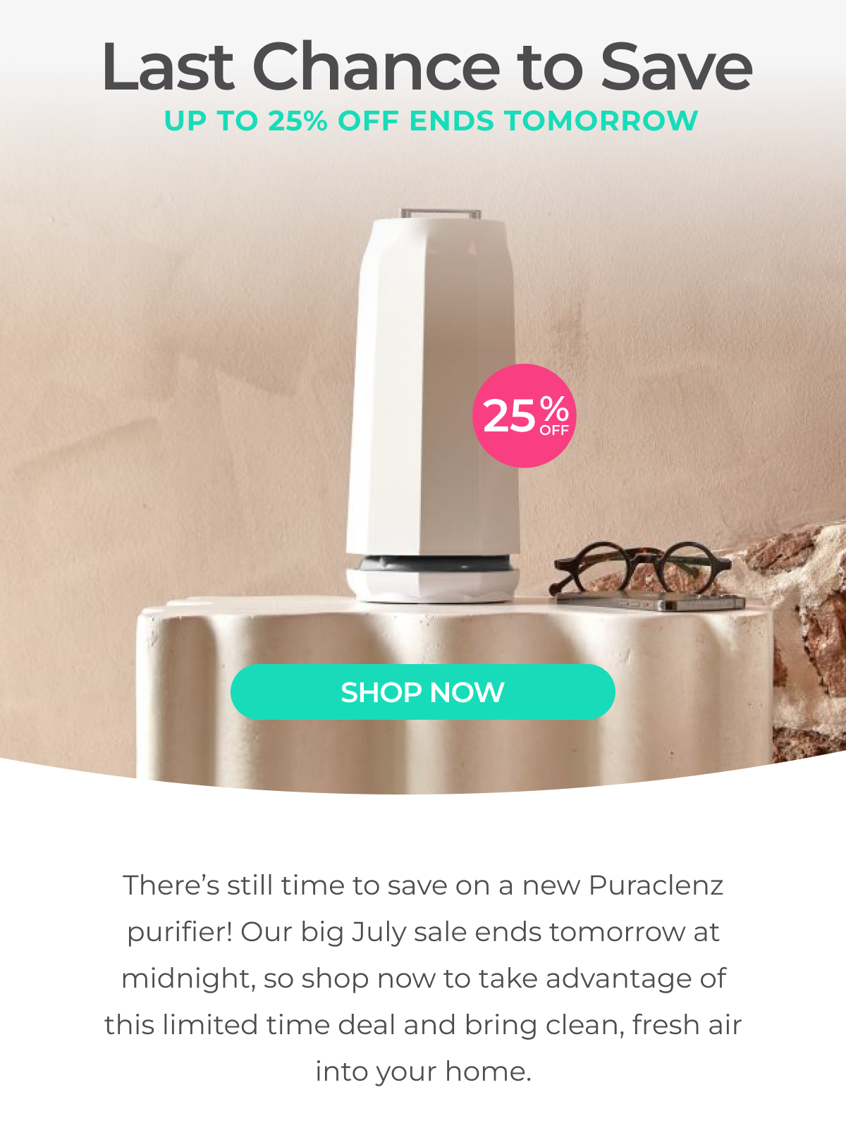 Sale Ends Tomorrow - Save up to 25% off