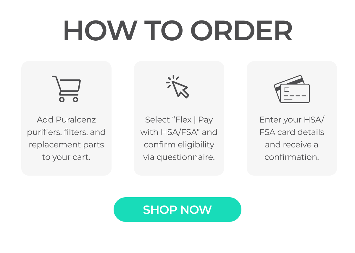 Order Puraclenz purifiers and parts using your FSA and HSA accounts with FlexPay.