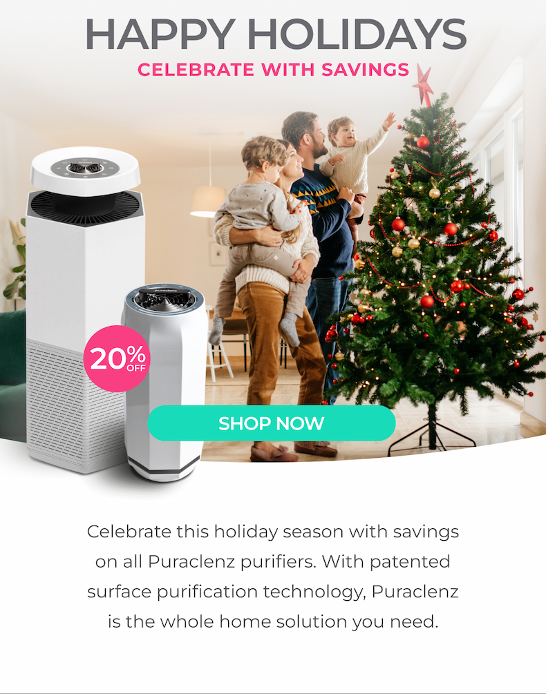 Celebrate the Holidays with 20% Off Puraclenz purifiers.