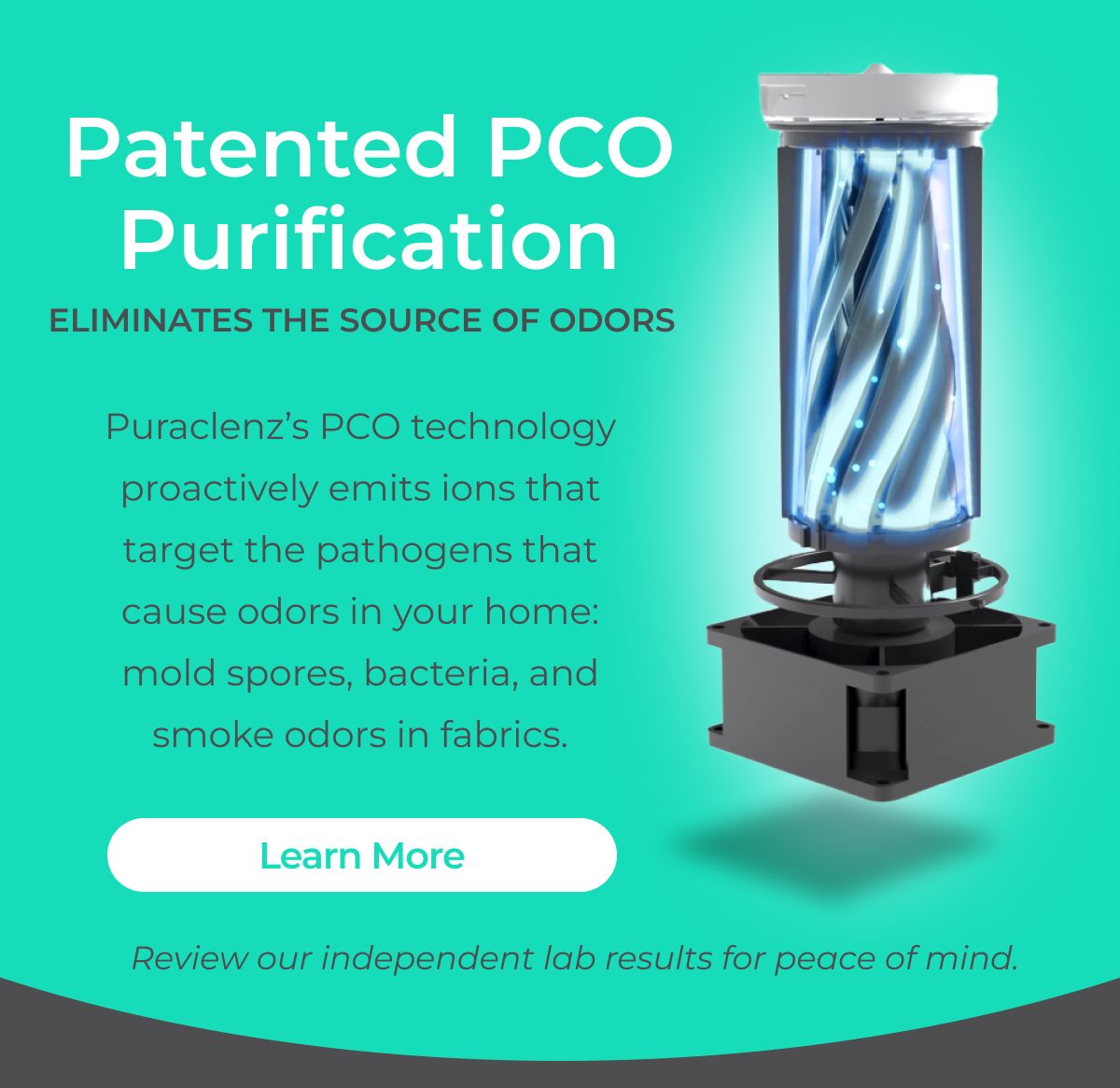 Patented PCO Purification eliminates the source of odors through proactive ion emissions.