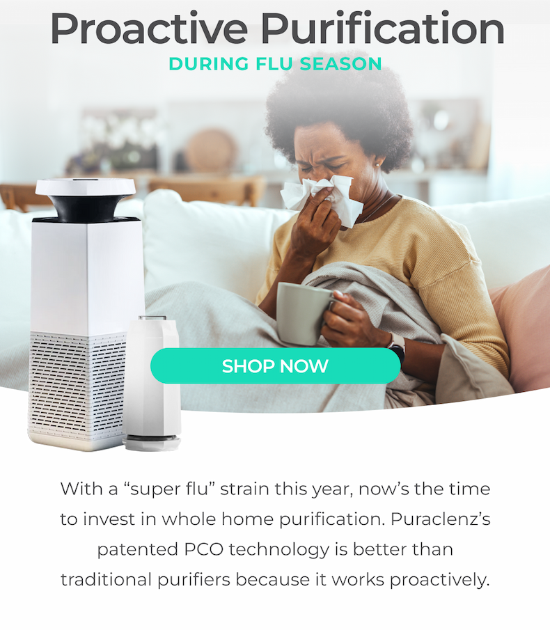 Proactive Purification helps protect you during flu season.