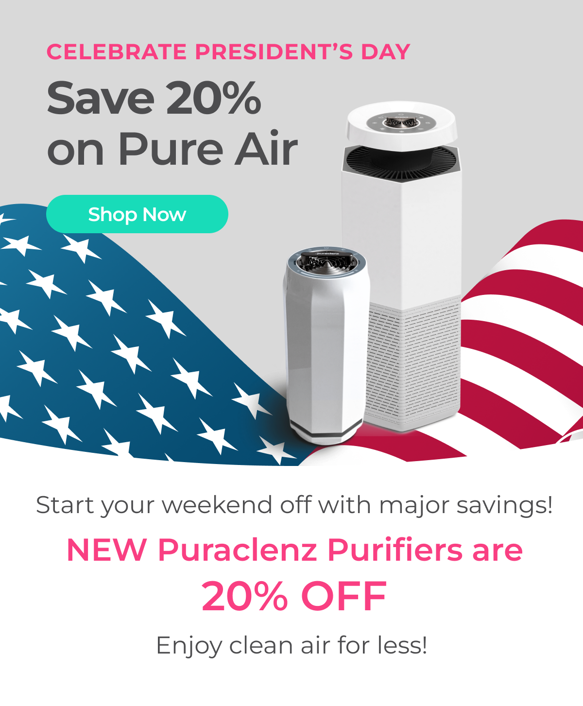 Celebrate President's Day with 20% off New Purifiers