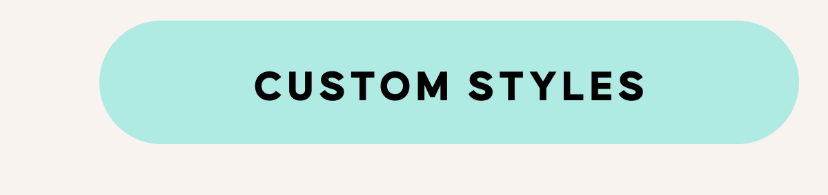 CUSTOM STYLES