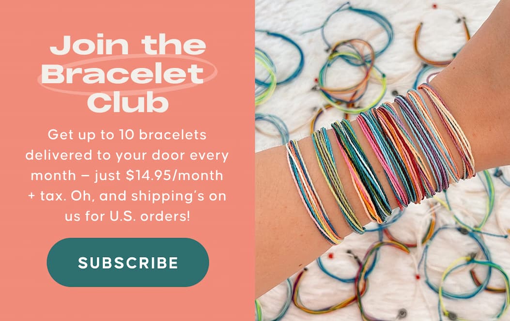 Join the Bracelet Club. Get up to 10 bracelets delivered to your door every month — just $14.95/month + tax. Oh, and shipping’s on us for U.S. orders! Subscribe