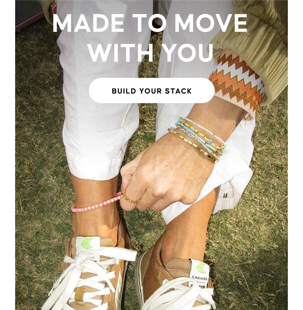 Made to Move With You. BUILD YOUR STACK