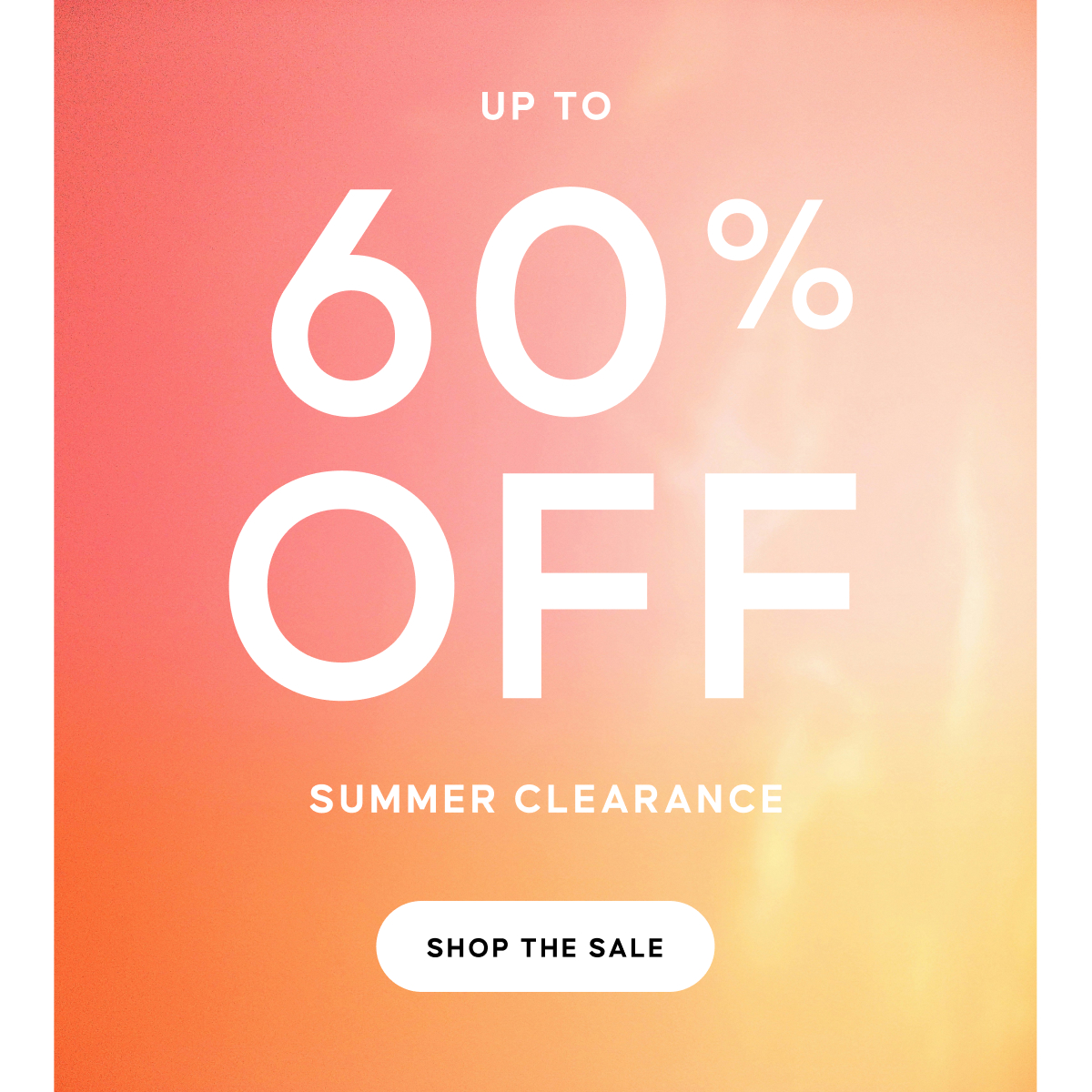 UP TO 60% OFF SUMMER CLEARANCE