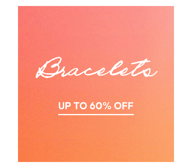 Bracelets UP TO 60% OFF