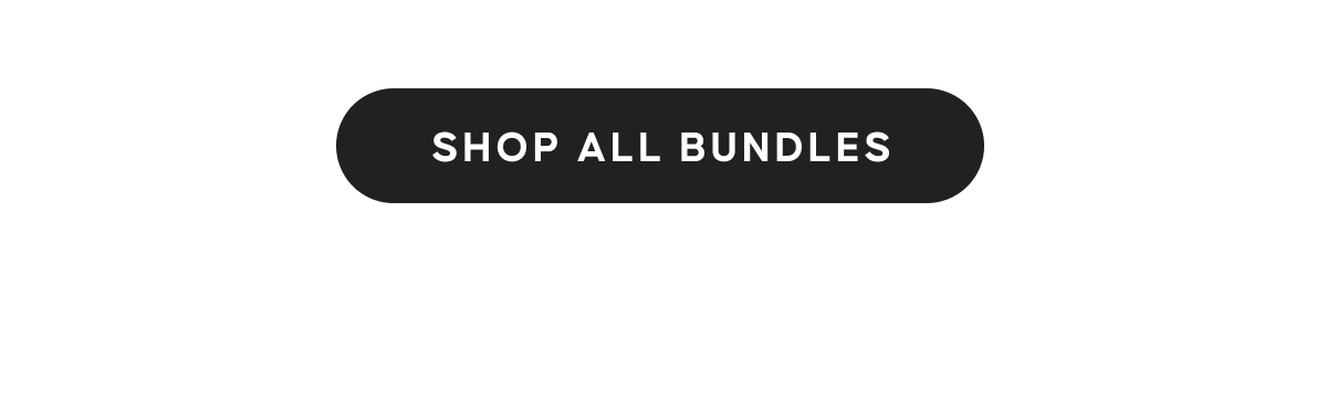 SHOP ALL BUNDLES