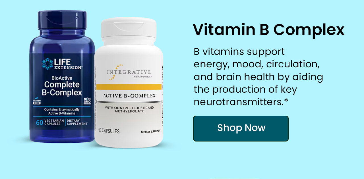 Vitamin B Complex: B vitamins support energy, mood, circulation, and brain health by aiding the production of key neurotransmitters.* Shop now.