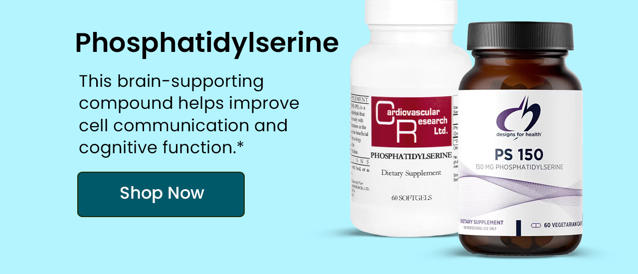 Phosphatidylserine: This brain-supporting compound helps improve cell communication and cognitive function.* Shop now.