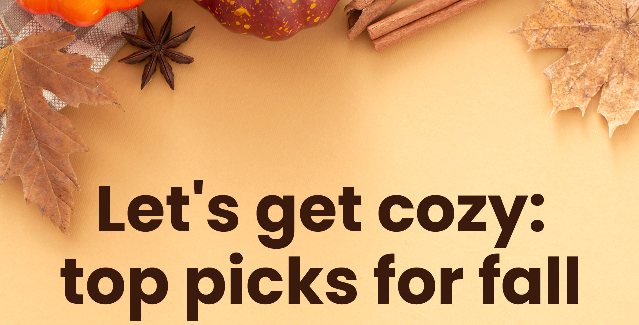 Let's get cozy: top picks for fall.