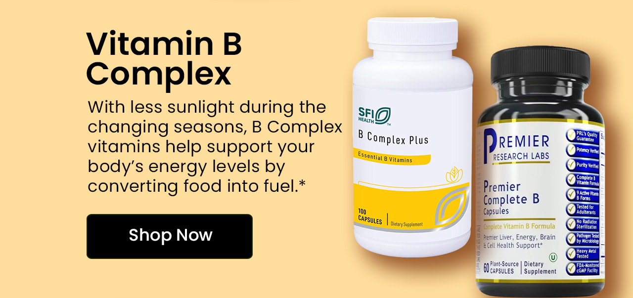 Vitamin B Complex: With less sunlight during the changing seasons, B Complex vitamins help support your body’s energy levels by converting food into fuel.* Shop Vitamin B Complex.