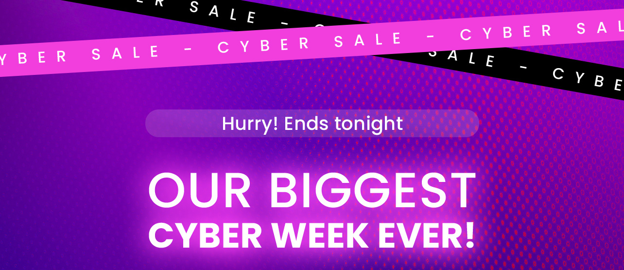 CYBER SALE: Hurry! Ends tonight.