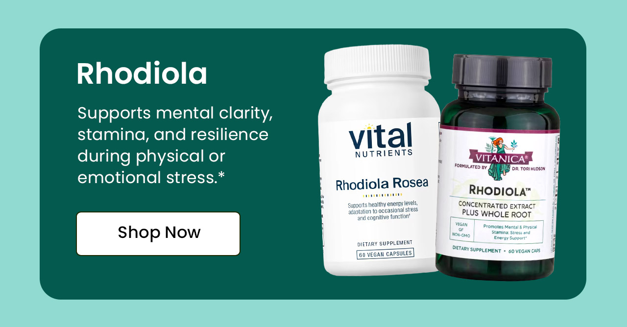 Rhodiola: Supports mental clarity, stamina, and resilience during physical or emotional stress.* Shop Rhodiola.
