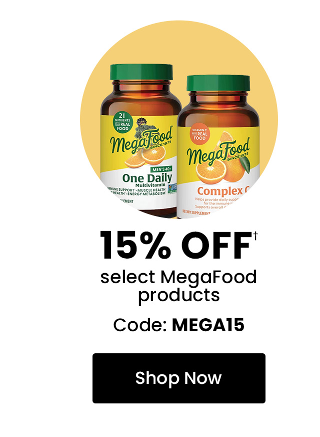 MegaFood: 15% off† select MegaFood products. Use code: MEGA15. Shop now.