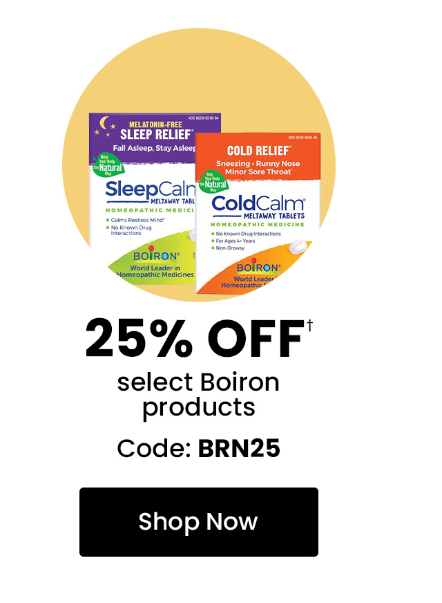 Boiron: 25% off† Boiron products. Use code: BRN25. Shop now.