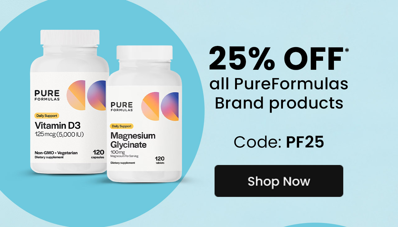 PureFormulas: 25% OFF* all PureFormulas brand products. Code: PF25. Shop Now.