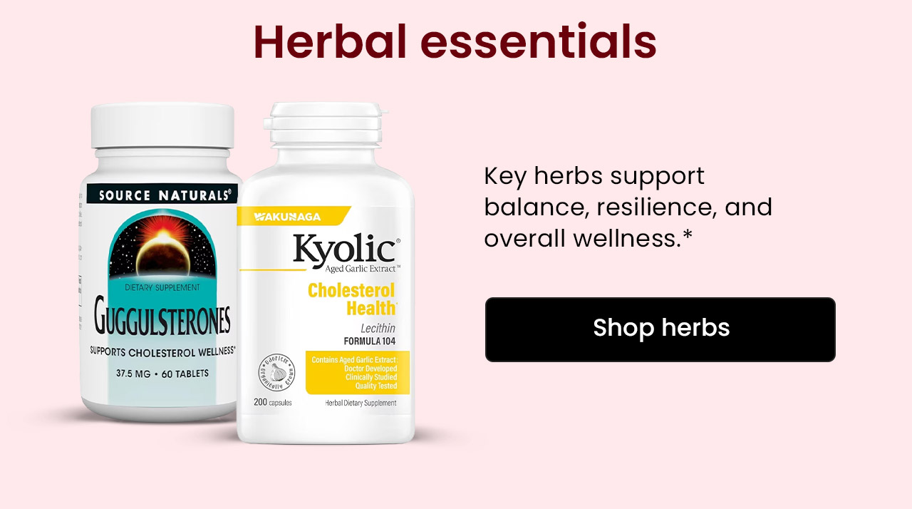 Herb Essentials: Key herbs support balance, resilience, and overall wellness.* Shop Herbs.
