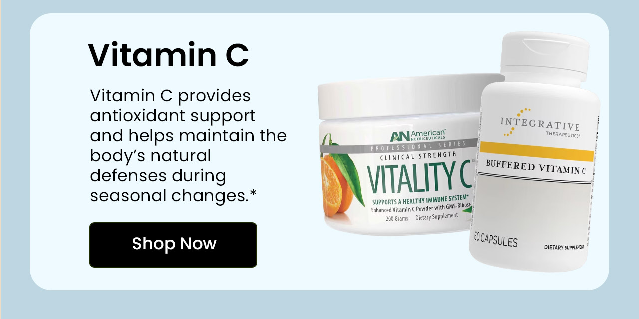 Vitamin C: Vitamin C helps support immune health and is often included in seasonal wellness routines.* Shop Vitamin C.