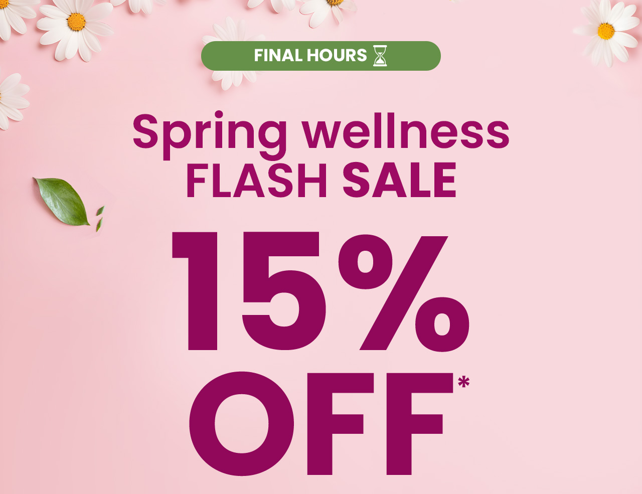 Spring Wellness FLASH SALE: Final hours! 15% OFF* your order. Explore deals on supplements, beauty products, pet care, and everyday health must-haves. Code: SP15. Shop Now.