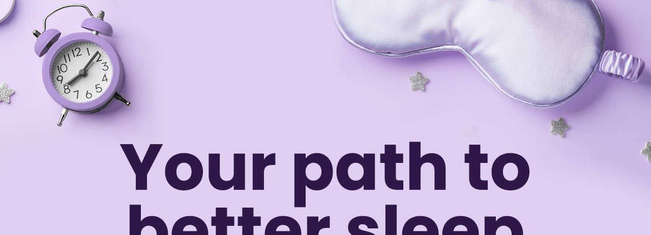 Your Path to Better Sleep: Explore targeted solutions that help support uninterrupted, restorative rest. Shop Sleep Support.