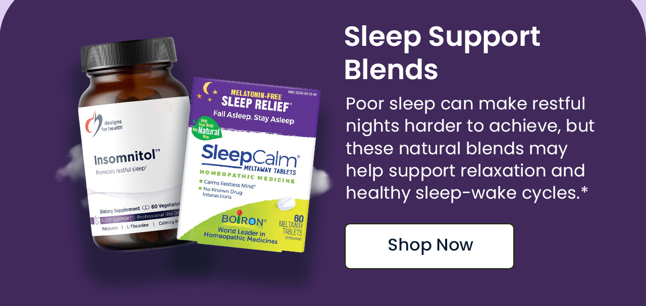 Sleep Support Blends: Poor sleep can make restful nights harder to achieve, but natural blends from PureFormulas may help support relaxation and healthy sleep cycles.* Shop Popular Sleep Support Formulas.
