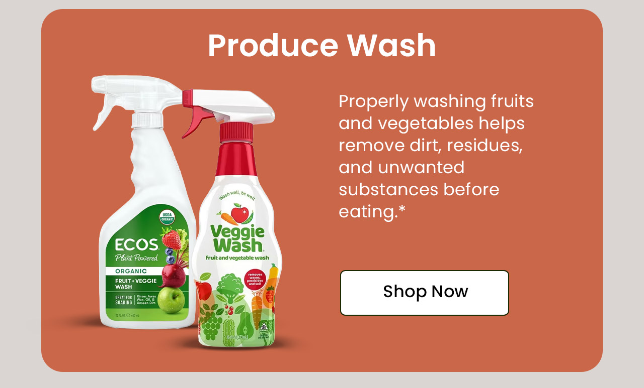 Produce Wash: Properly washing fruits and veggies is important to avoid ingesting harmful toxic and pesticides.* Shop Produce Wash.