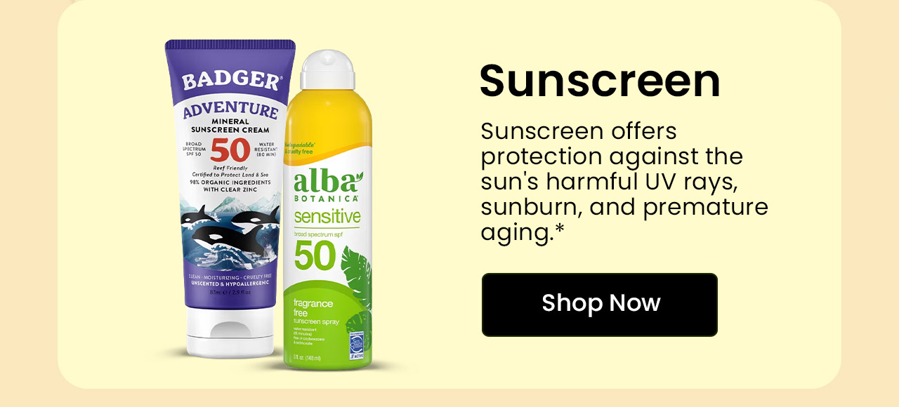Sunscreen: Sunscreen offers protection against the sun's harmful UV rays, sunburn, and premature aging. Shop Sunscreen.