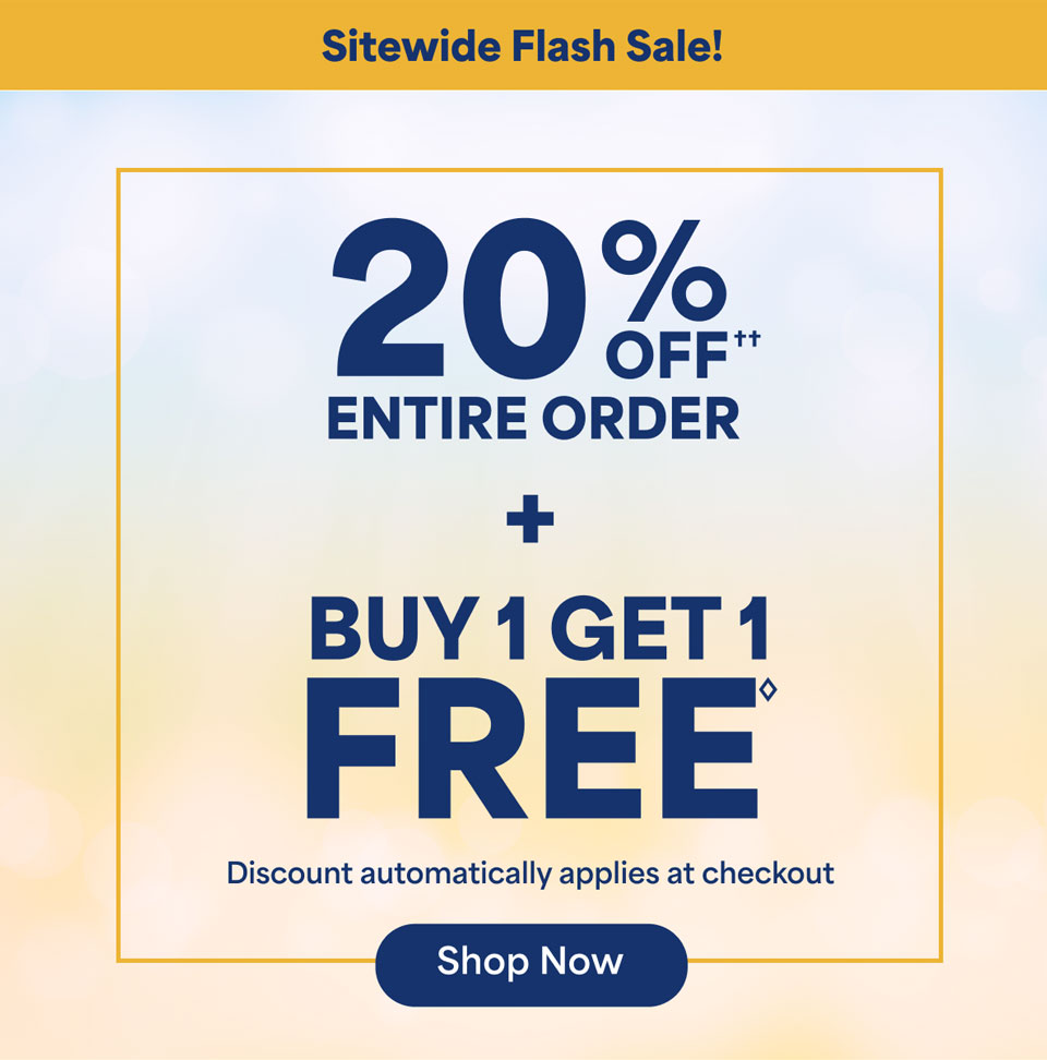 Sitewide Flash Sale. 20% off†† entire order PLUS Buy 1 Get 1 Free◊. Discount automatically applies at checkout. Shop now.