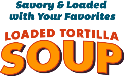 Savory & loaded with your favorites. Loaded tortilla soup