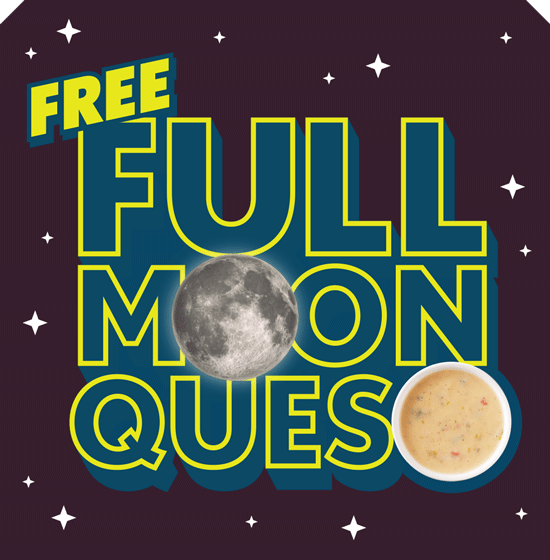 FREE Queso & Chips arein your orbit