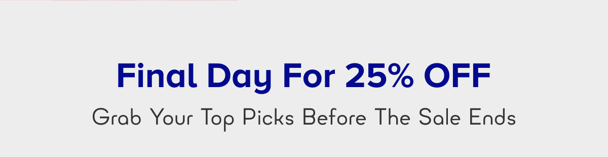Final day for 25% off