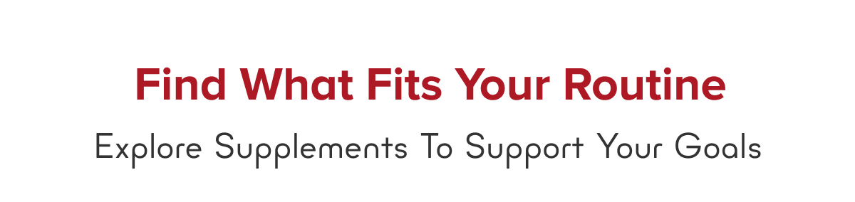 Find What Fits Your Routine