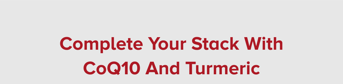 Complete Your Stack With CoQ10 And Turmeric