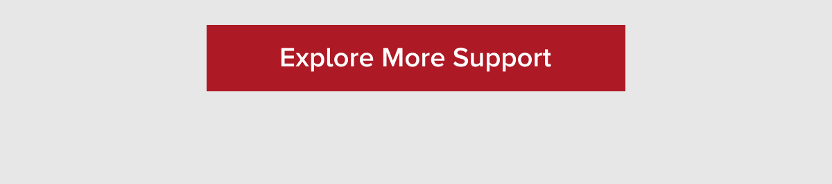 Explore More Support
